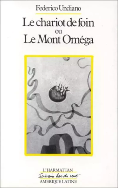 Le chariot de foin ou le mont Omega - Federico Undiano - Editions L'Harmattan