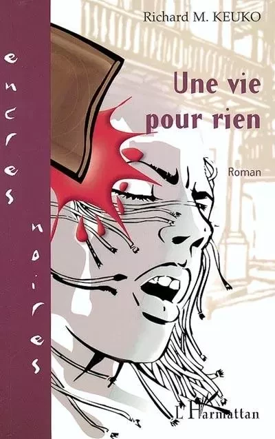 Une vie pour rien - Richard M. Keuko - Editions L'Harmattan