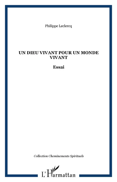 Un dieu vivant pour un monde vivant - Philippe Leclercq - Editions L'Harmattan