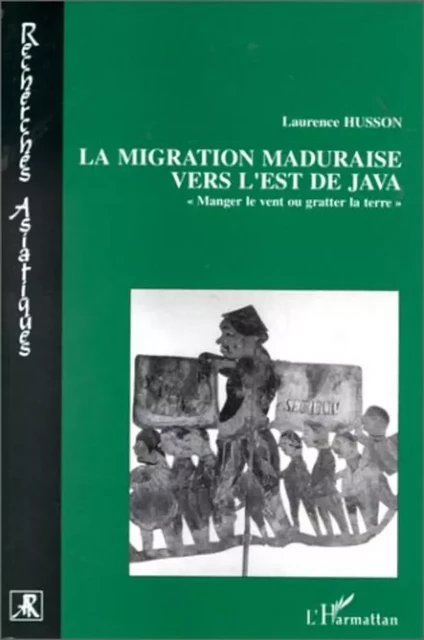 La migration maduraise vers l'Est de Java - Laurence Husson - Editions L'Harmattan