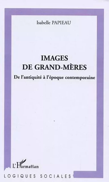 Images de grand-mères - Isabelle Papieau - Editions L'Harmattan