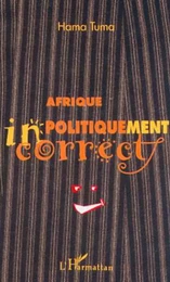 AFRIQUE POLITIQUEMENT INCORRECT