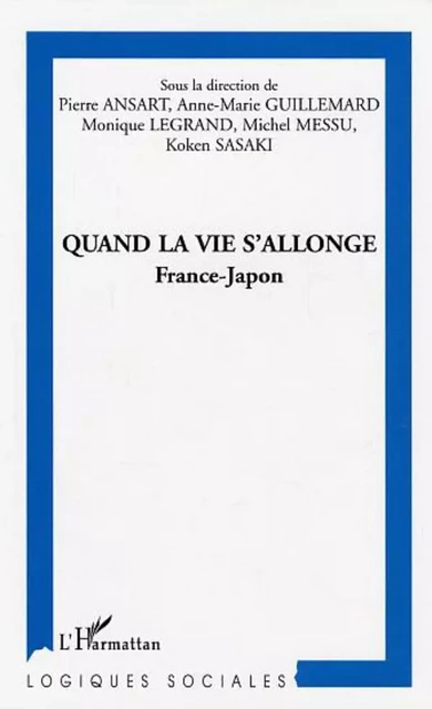 Quand la vie s'allonge - Monique Legrand, Pierre Ansart - Editions L'Harmattan