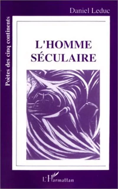 L'homme séculaire - Daniel Leduc - Editions L'Harmattan