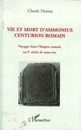 Vie et mort d'Ammonius centurion romain