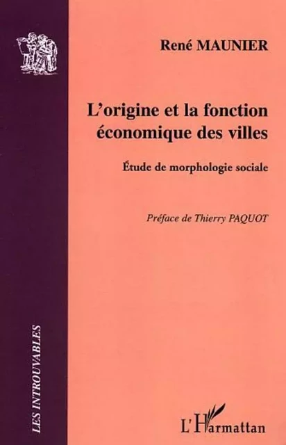 L'origine et la fonction économique des villes - René Maunier - Editions L'Harmattan