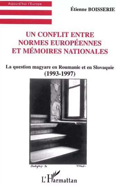 Un Conflit entre normes européennes et mémoires nationales - Etienne Boisserie - Editions L'Harmattan