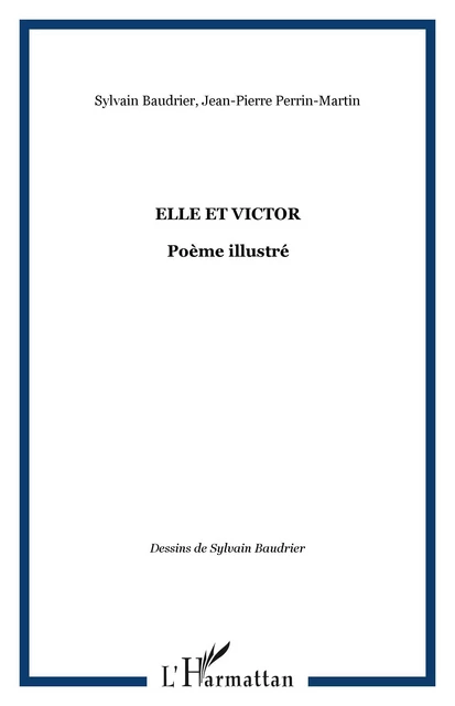 Elle et Victor - Jean-Pierre Perrin-Martin, Sylvain Baudrier - Editions L'Harmattan