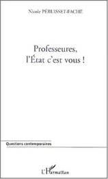 PROFESSEURES, L'ETAT C'EST VOUS !