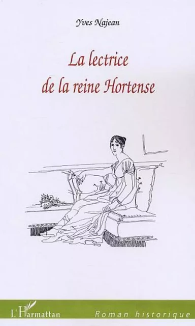 La lectrice de la reine Hortense - Yves Najean - Editions L'Harmattan