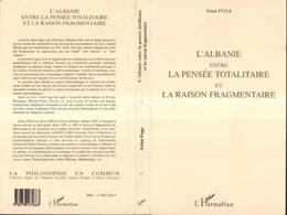 L'Albanie entre la pensée totalitaire et la raison fragmentaire