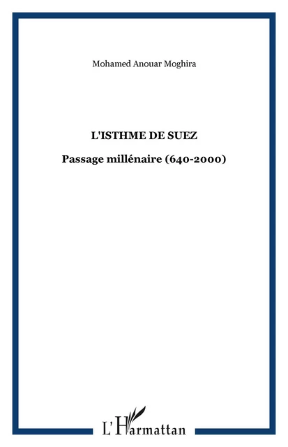 L'ISTHME DE SUEZ - Mohamed Anouar Moghira - Editions L'Harmattan