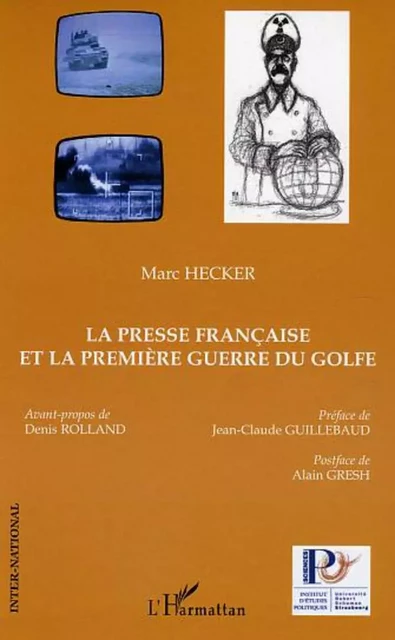 La presse française et la première guerre du Golfe - Marc Hecker - Editions L'Harmattan