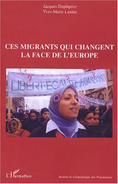 Ces migrants qui changent la face de l'Europe - Jacques Dupâquier, Yves-Marie Laulan - Editions L'Harmattan