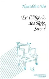 Et l'Algérie des Rois, Sire?