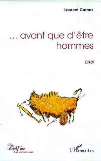  AVANT QUE D'ETRE HOMME - Laurent Cornaz - Editions L'Harmattan