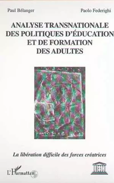 ANALYSE TRANSNATIONALE DES POLITIQUES D'ÉDUCATION ET DE FORMATION DES ADULTES - Paul Bélanger, Paolo Federighi - Editions L'Harmattan