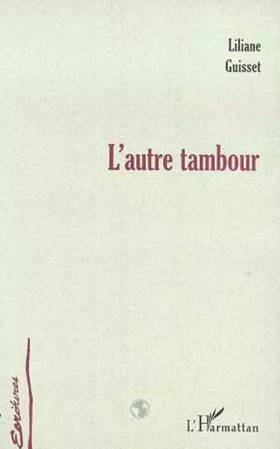 L'AUTRE TAMBOUR - Liliane Guisset - Editions L'Harmattan