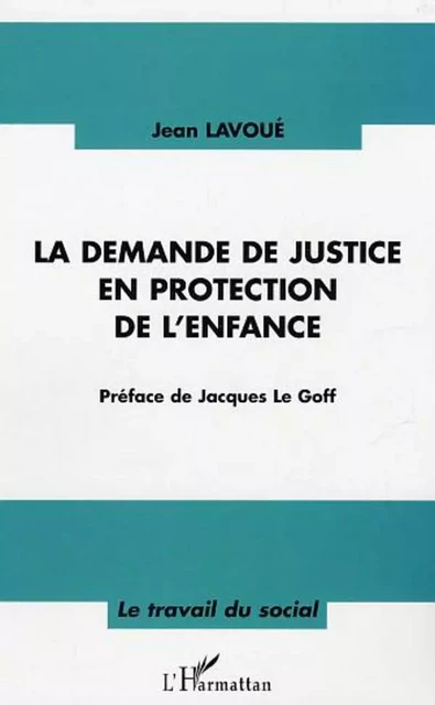 La demande de justice en protection de l'enfance - Jean Lavoué - Editions L'Harmattan