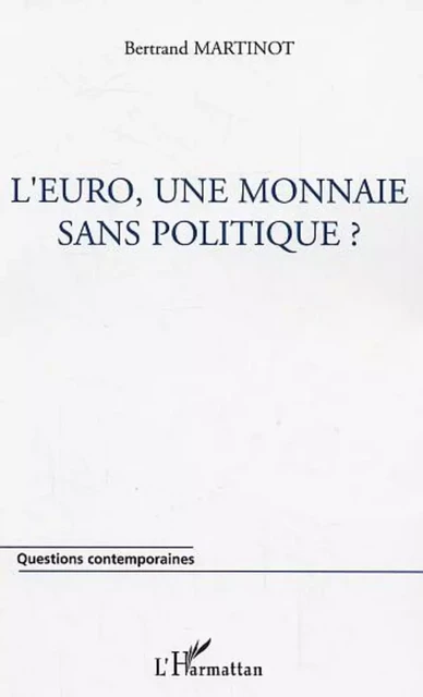 L'euro, une monnaie sans politique ? - Bertrand Martinot - Editions L'Harmattan