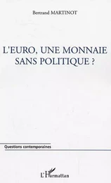 L'euro, une monnaie sans politique ?