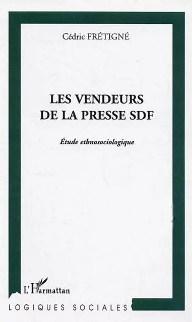 Les vendeurs de la presse sdf -  Fretigne cedric - Editions L'Harmattan