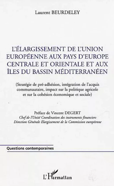 L'élargissement de l'Union européenne aux pays d'Europe centrale et orientale et aux îles du bassin méditerranéen -  Beurdeley laurent - Editions L'Harmattan