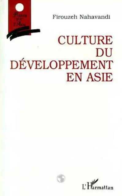 Culture du développement en Asie - Firouzeh Nahavandi - Editions L'Harmattan