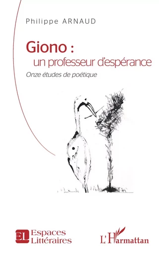 Giono : un professeur d'espérance - Philippe Arnaud - Editions L'Harmattan