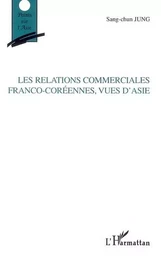 Les relations commerciales franco-coréennes, vues d'Asie