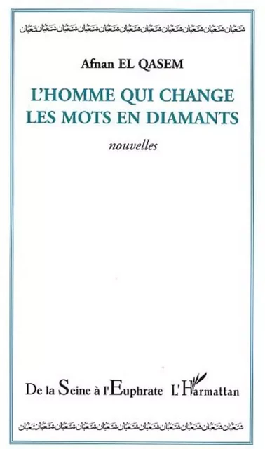 L'homme qui change les mots en diamants - Afnan El Qasem - Editions L'Harmattan