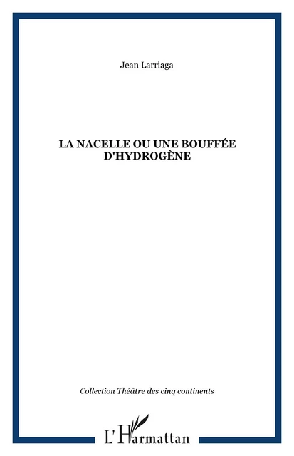 La nacelle ou Une bouffée d'hydrogène - Jean Larriaga - Editions L'Harmattan