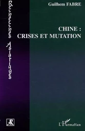 CHINE : CRISES ET MUTATION