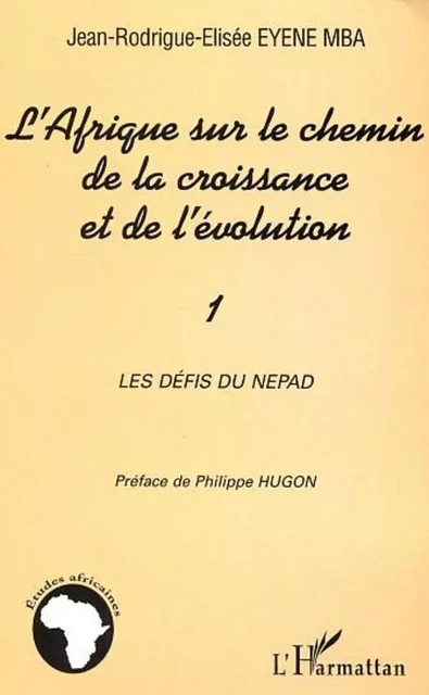 L'Afrique sur le chemin de la croissance et de l'évolution - Jean-Rodrigue-Elisée Eyene Mba - Editions L'Harmattan