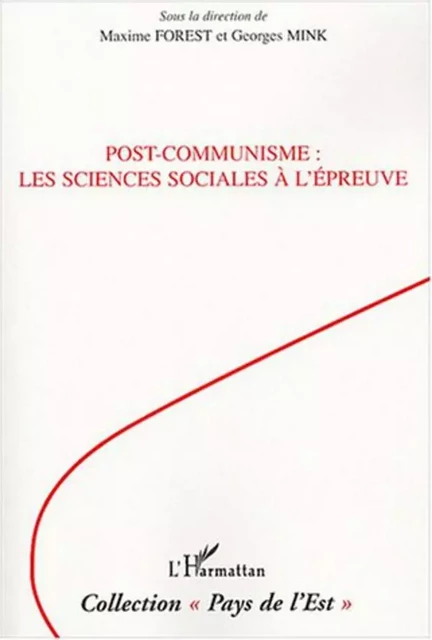 Post-communisme : les sciences sociales à l'épreuve - Georges Mink, Maxime Forest - Editions L'Harmattan