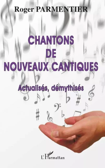 Chantons de nouveaux cantiques - Roger Parmentier - Editions L'Harmattan