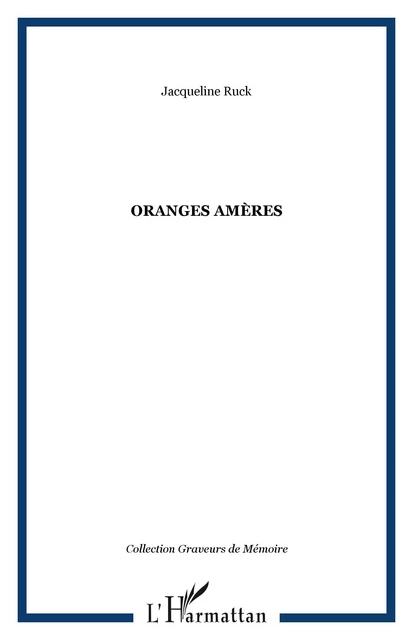 Oranges amères - Jacqueline Ruck - Editions L'Harmattan