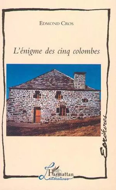 L'énigme des Cinq Colombes - Edmond Cros - Editions L'Harmattan