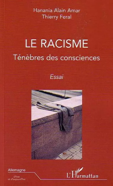 Le racisme - Hanania Alain Amar,  Feral thierry - Editions L'Harmattan