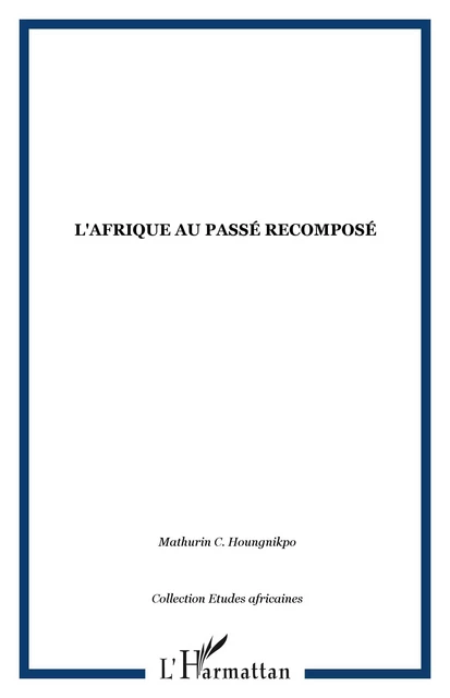 L'AFRIQUE AU PASSÉ RECOMPOSÉ -  - Editions L'Harmattan