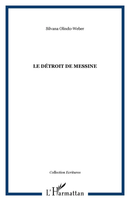 Le détroit de Messine - Silvana Olindo-Weber - Editions L'Harmattan