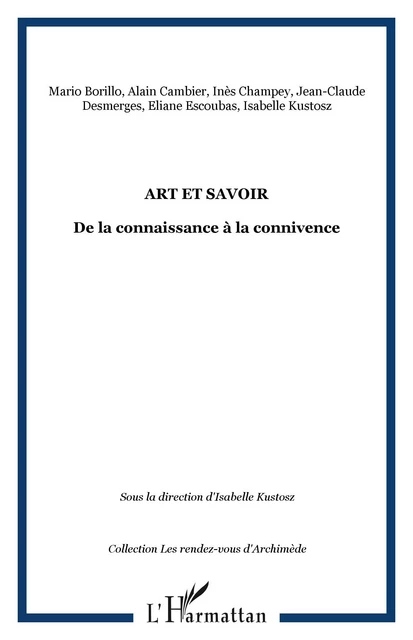 Art et savoir - Isabelle Kustosz, Jean-Claude Desmerges, Inès Champey, Alain Cambier, Mario Borillo,  Escoubas eliane - Editions L'Harmattan