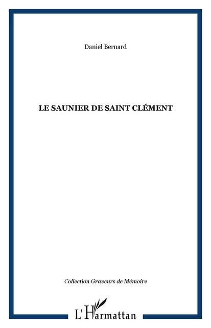 LE SAUNIER DE SAINT CLÉMENT - Daniel Bernard - Editions L'Harmattan