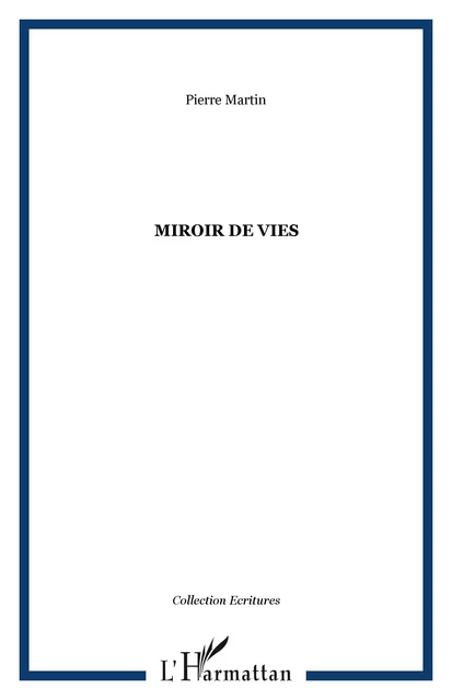 Miroir de Vies - Pierre Martin - Editions L'Harmattan