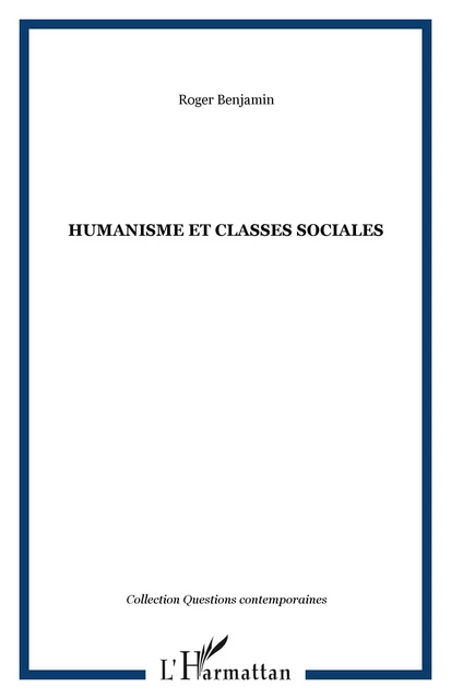 Humanisme et classes sociales - Roger Benjamin - Editions L'Harmattan