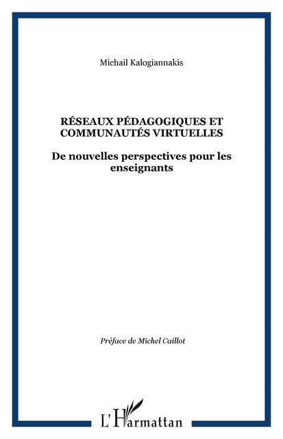 Réseaux pédagogiques et communautés virtuelles - Michail Kalogiannakis - Editions L'Harmattan