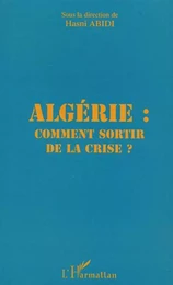 Algérie comment sortir de la crise