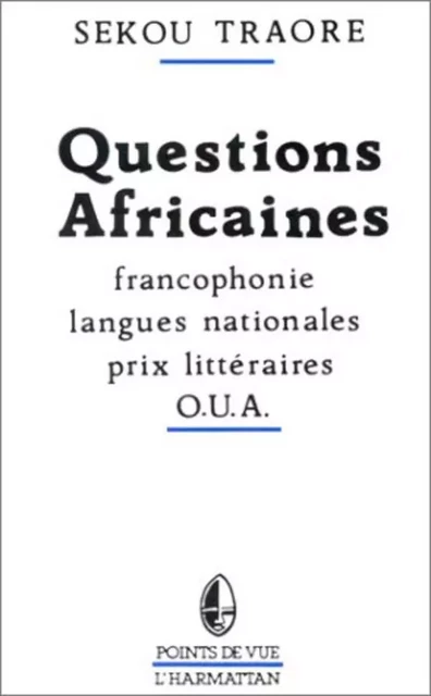 Questions africaines - Francophonie - Langues nationales - Prix littéraires - OUA - Sékou Traore - Editions L'Harmattan