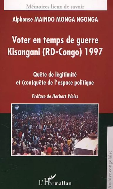 VOTER EN TEMPS DE GUERRE KISANGANI (RD-CONGO) 1977 - Alphonse Maindo M.N. - Editions L'Harmattan