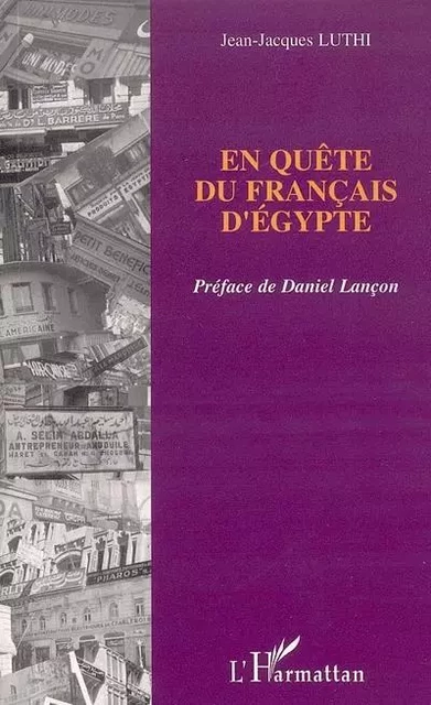 En quête du Français d'Egypte - Jean-Jacques Luthi - Editions L'Harmattan